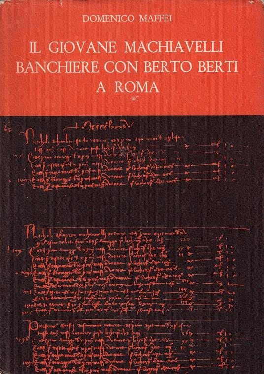 Il giovane Machiavelli banchiere con Berto Berti a Roma - Domenico Maffei - copertina