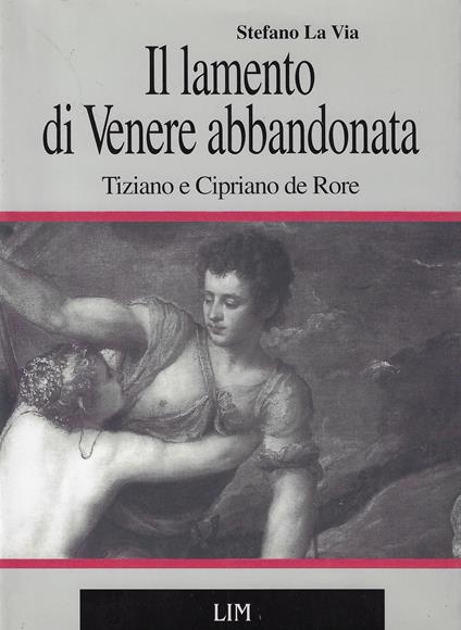 Il lamento di Venere abbandonata : Tiziano e Cipriano de Rore - copertina