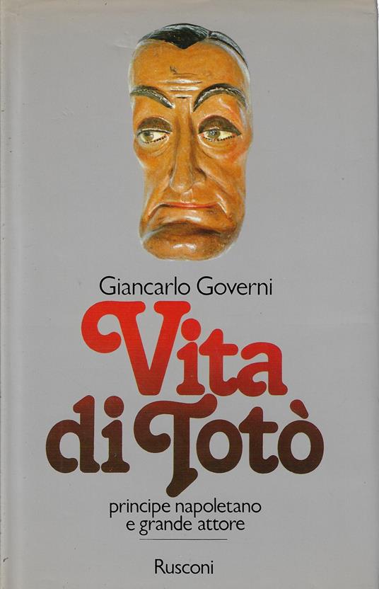 Vita di Totò principe napoletano e grande attore - Giancarlo Governi - copertina