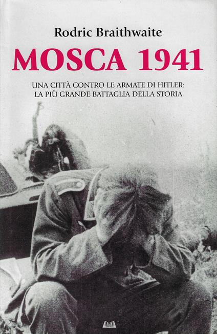 Mosca 1941 : una città contro le armate di Hitler: la più grande battaglia della storia - copertina
