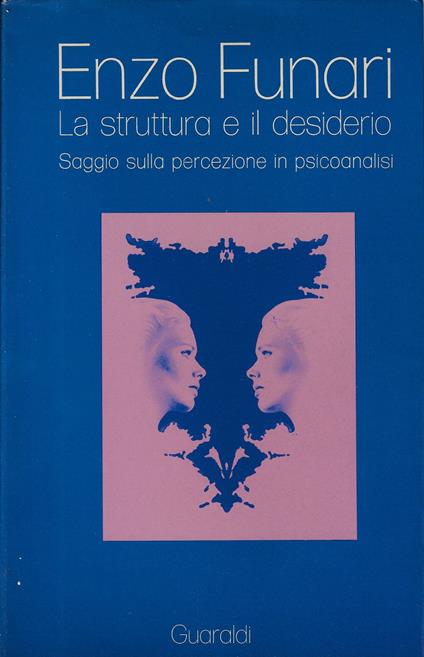 La struttura e il desiderio : saggio sulla percezione in psicoanalisi - Enzo Funari - copertina