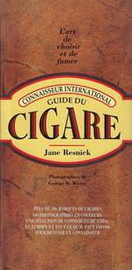 Guide du cigare. L'art de choisir et de fumer