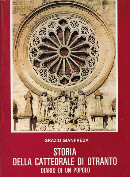 Storia della cattedrale di Otranto : diario di un popolo - Grazio Gianfreda - copertina
