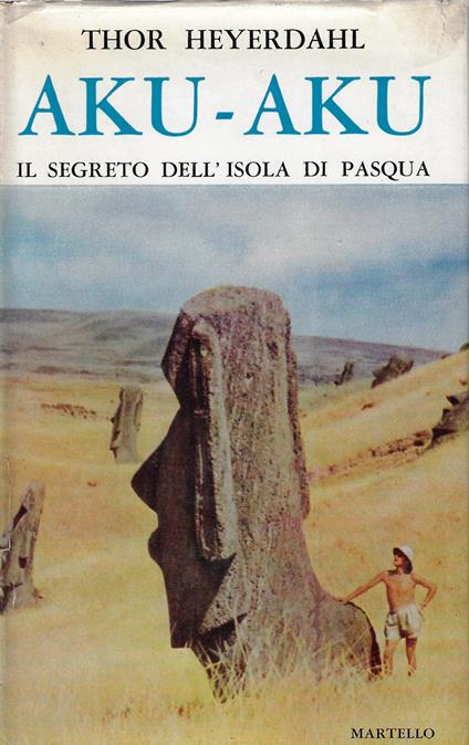 Aku/Aku : il segreto dell'isola di Pasqua - Thor Heyerdahl - copertina