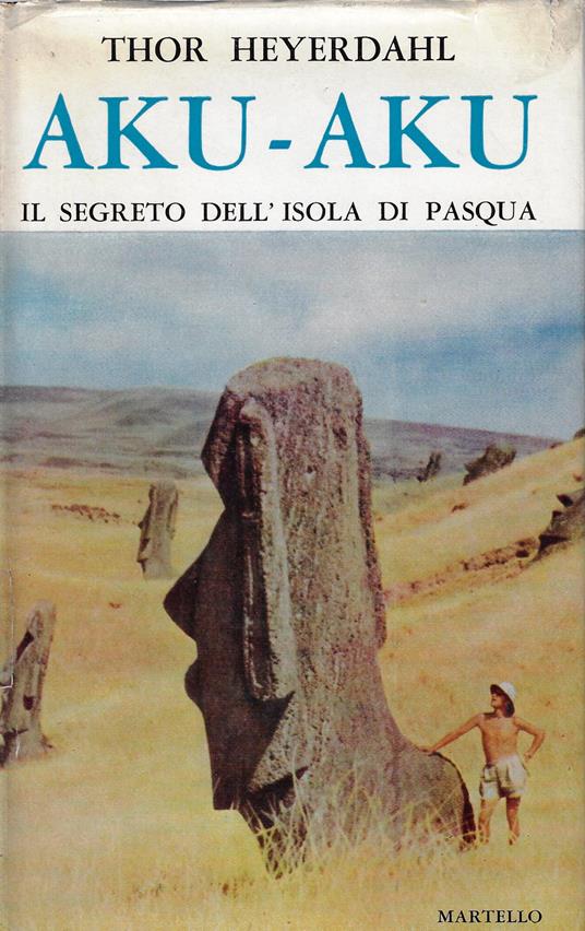 Aku/Aku : il segreto dell'isola di Pasqua - Thor Heyerdahl - copertina