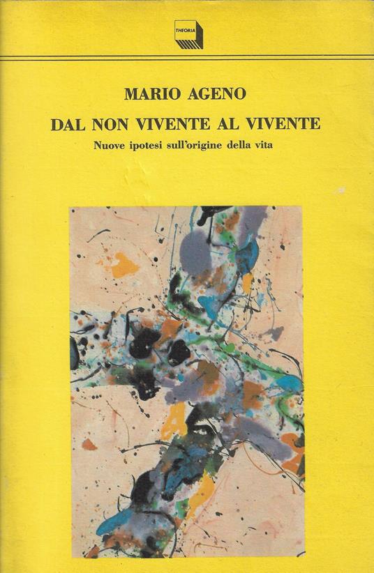 Dal non vivente al vivente. Nuove ipotesi sull'origine della vita - Mario Ageno - copertina