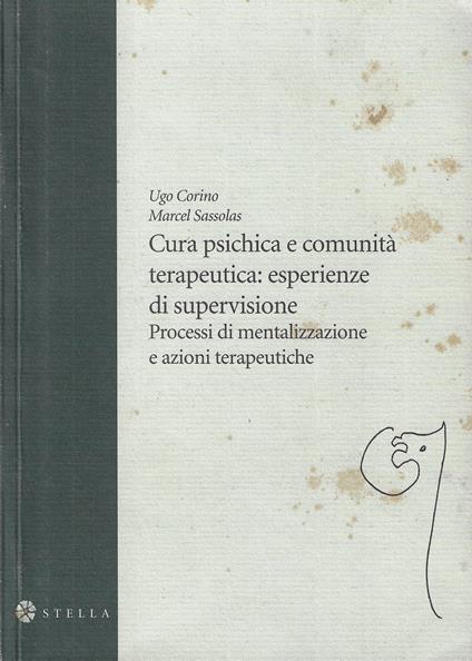 Cura psichica e comunità terapeutica : esperienze di supervisione : processi di mentalizzazione e azioni terapeutiche - copertina