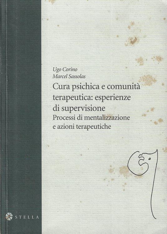 Cura psichica e comunità terapeutica : esperienze di supervisione : processi di mentalizzazione e azioni terapeutiche - copertina