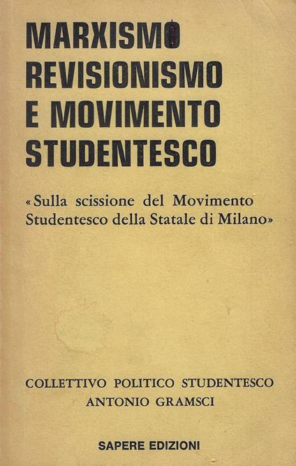 Marxismo, revisionismo e Movimento studentesco : sulla scissione del M. S. della Statale di Milano - copertina