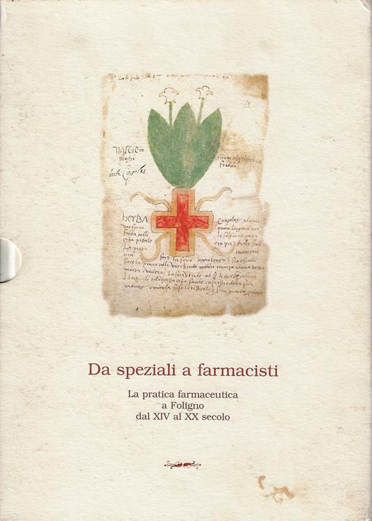 Da speziali a farmacisti: la pratica farmaceutica a Foligno dal XIV al XX secolo - copertina