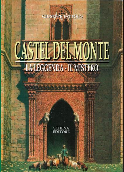 Castel del Monte. La leggenda. Il mistero - copertina
