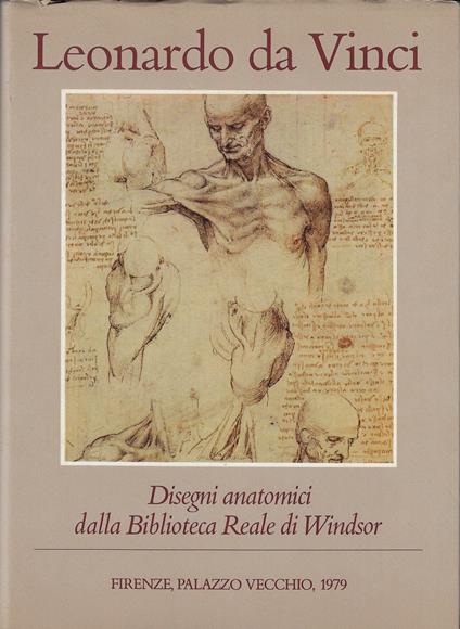 Leonardo da Vinci : disegni anatomici dalla Biblioteca reale di Windsor : Firenze, Palazzo Vecchio, maggio-settembre 197 - copertina