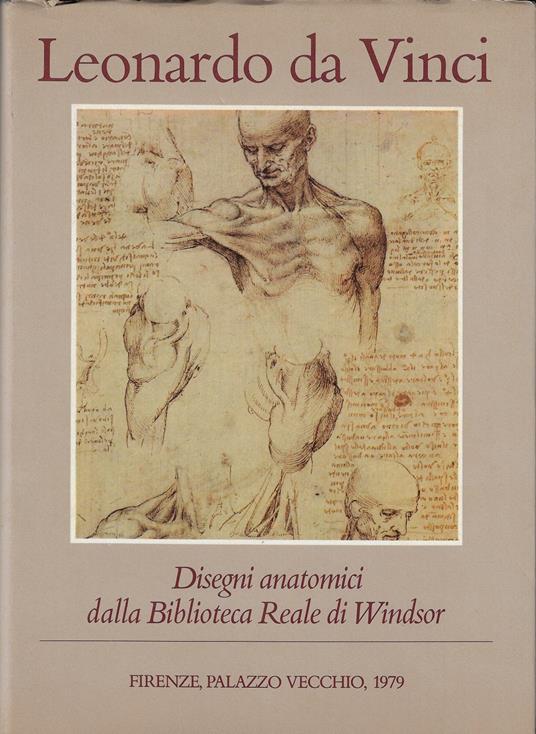 Leonardo da Vinci : disegni anatomici dalla Biblioteca reale di Windsor : Firenze, Palazzo Vecchio, maggio-settembre 197 - copertina