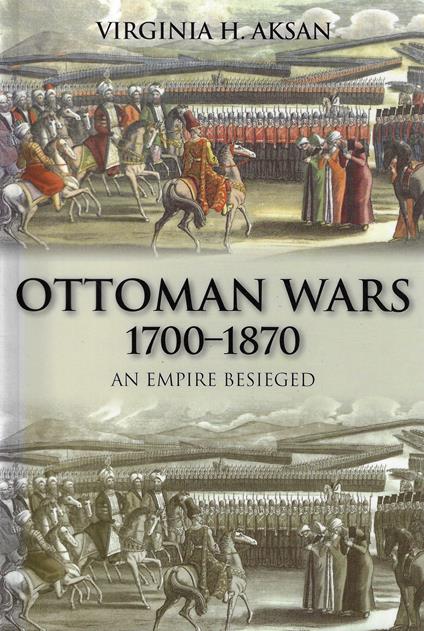 Ottoman Wars, 1700-1870: An Empire Besieged - copertina