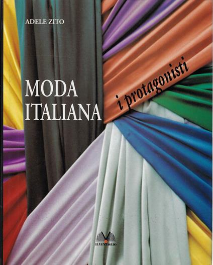 Moda italiana : i protagonisti : ritratti di grandi firme - copertina