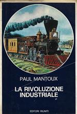 La rivoluzione industriale : saggio sulle origini della grande industria moderna in Inghilterra