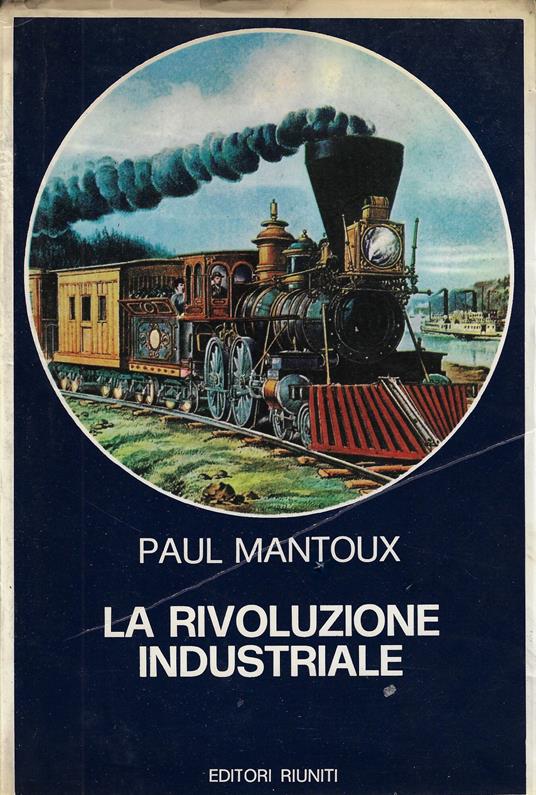 La rivoluzione industriale : saggio sulle origini della grande industria moderna in Inghilterra - Paul Mantoux - copertina