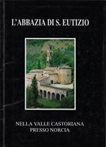 L' Abbazia di S. Eutizio : nella Valle Castoriana presso Norci