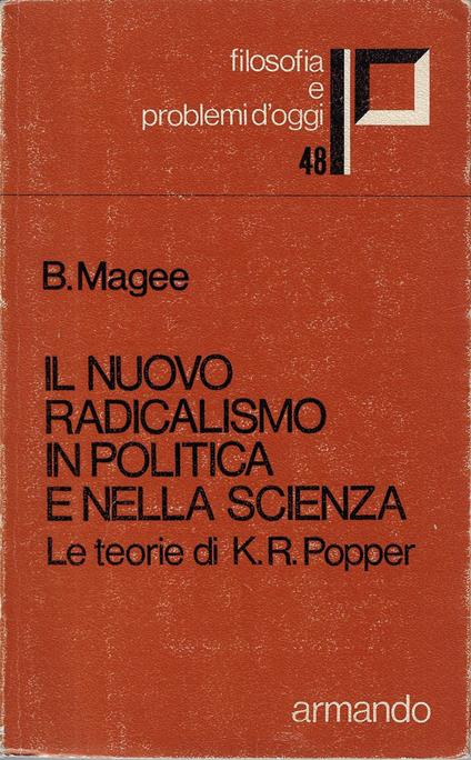 Il nuovo radicalismo in politica e nella scienza : le teorie di K. R. Popper - Bryan Magee - copertina
