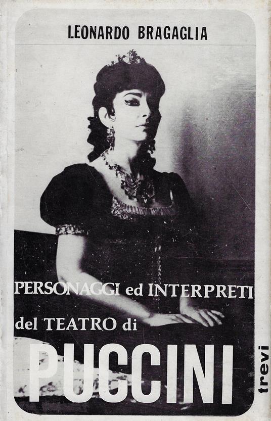 Personaggi ed interpreti del teatro di Puccini - Leonardo Bragaglia - copertina