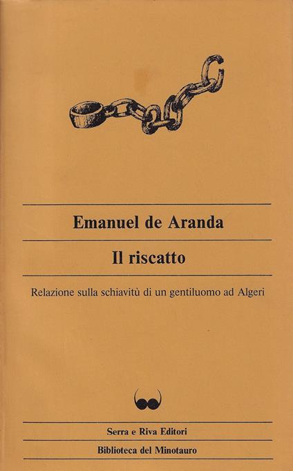 Il riscatto : relazione sulla schiavitù di un gentiluomo ad Algeri - Emanuel de Aranda - copertina