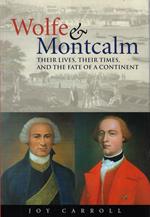 Wolfe & Montcalm: Their Lives, Their Times, And The Fate Of A Continent