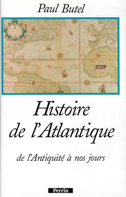 Histoire de l'Atlantique: De l'Antiquité à nos jours - Paul Butel - copertina