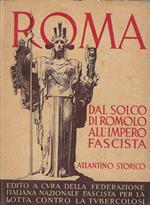 Roma dal solco di Romolo all'impero fascista: atlantino storico
