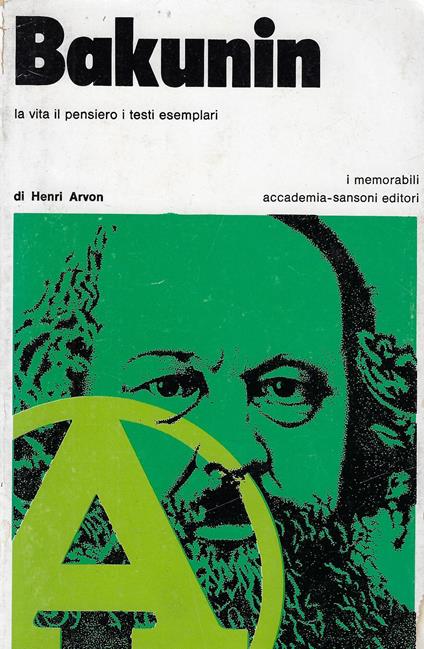Bakunin : la vita, il pensiero, i testi esemplari - Henri Arvon - copertina