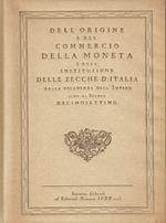 Dell'origine e del commercio della moneta e dell'instituzione delle zecche d'Italia dalla decadenza dell'impero sino al secolo decimosettimo