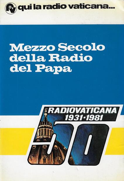 Mezzo secolo della radio del Papa. Radiovaticana 1931-1981 - Fernando Bea - copertina