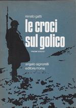 Le croci sul Golico : pagine scelte : fatti, episodi, personaggi, presentati da un reduce dai Balcani