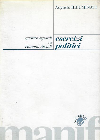 Esercizi politici. Quattro sguardi su Hannah Arendt - Augusto Illuminati - copertina