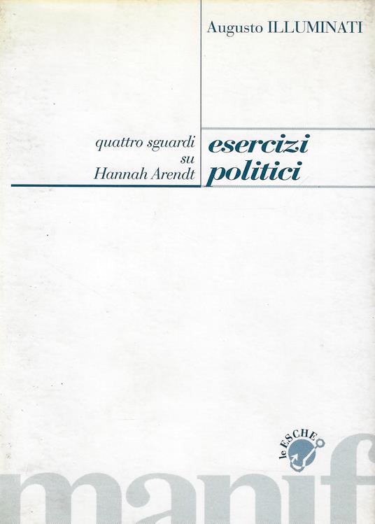 Esercizi politici. Quattro sguardi su Hannah Arendt - Augusto Illuminati - copertina