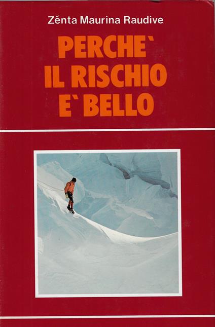 Perché il rischio è bello : storia di una vita - copertina