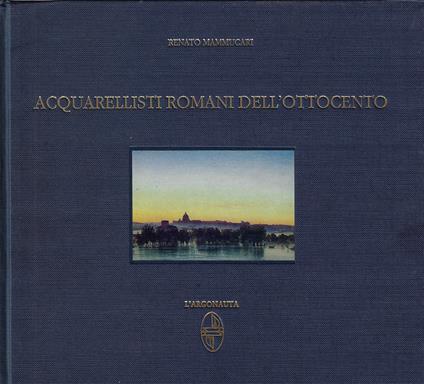 Acquarellisti romani dell'ottocento - Renato Mammucari - copertina