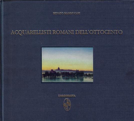 Acquarellisti romani dell'ottocento - Renato Mammucari - copertina