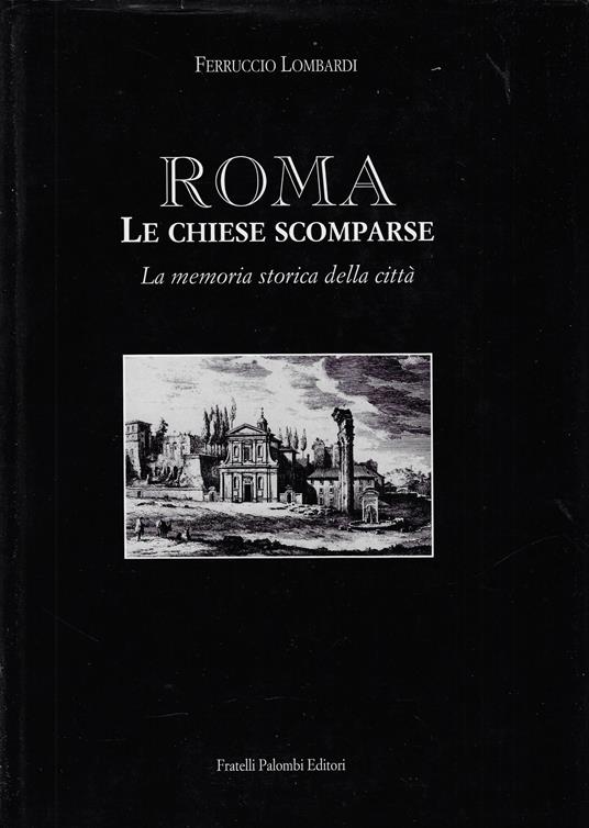 Roma. Le chiese scomparse. La memoria storica della città - Ferruccio Lombardi - copertina