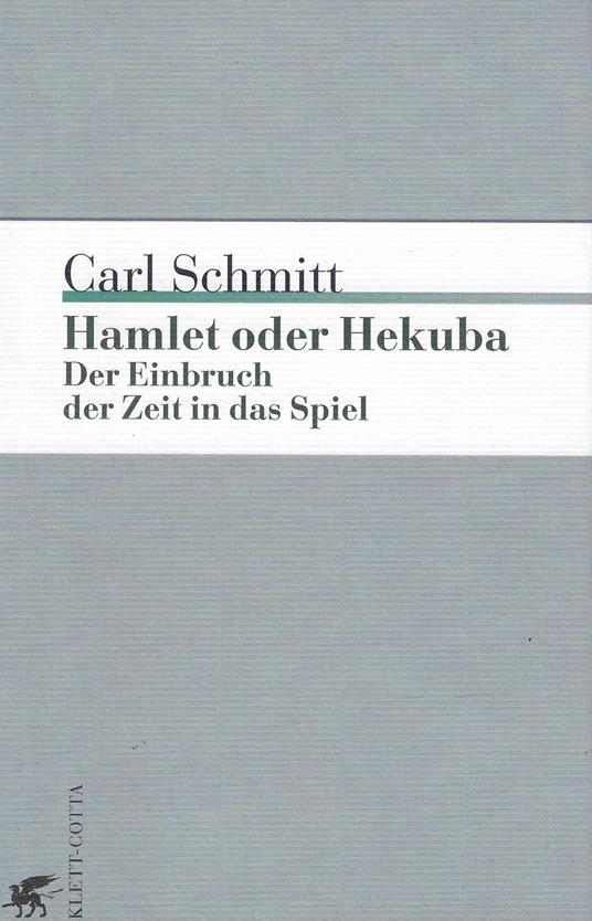 Hamlet oder Hekuba: Der Einbruch der Zeit in das Spiel - Carl Schmitt - copertina