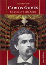 Carlos Gomes : un pioniere alla Scala