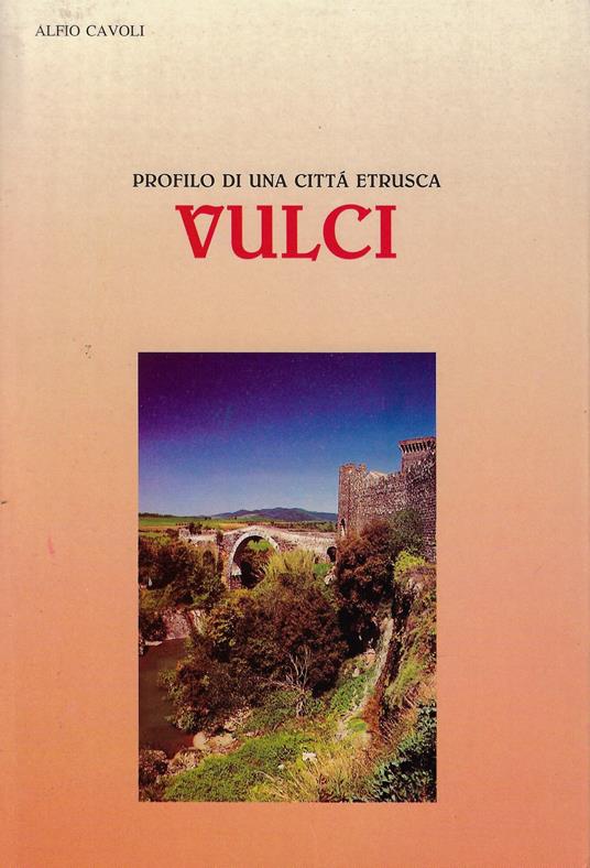 Vulci : profilo di una città etrusca - Alfio Cavoli - copertina
