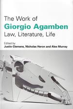 The Work of Giorgio Agamben: Law, Literature, Life