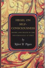Hegel on Self-Consciousness: Desire and Death in the Phenomenology of Spirit (Princeton Monographs in Philosophy)