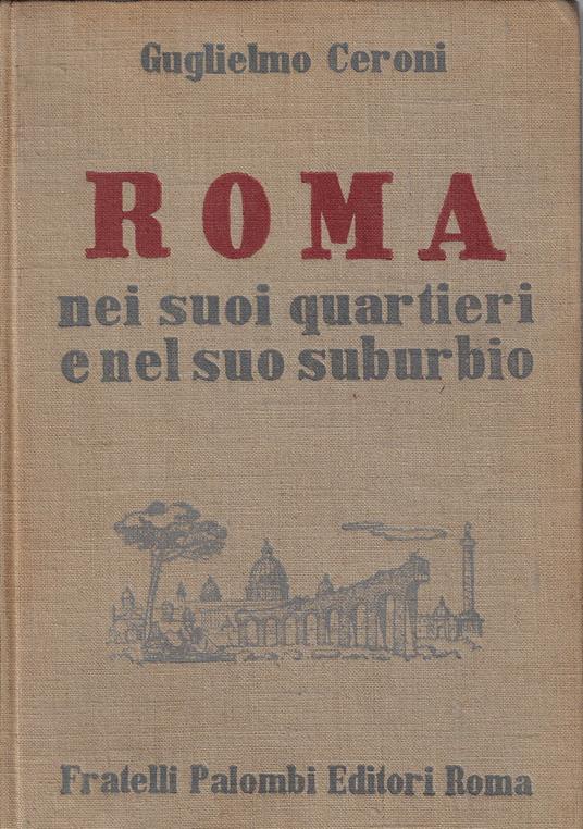 Roma nei suoi quartieri e nel suo suburbio - Guglielmo Ceroni - copertina