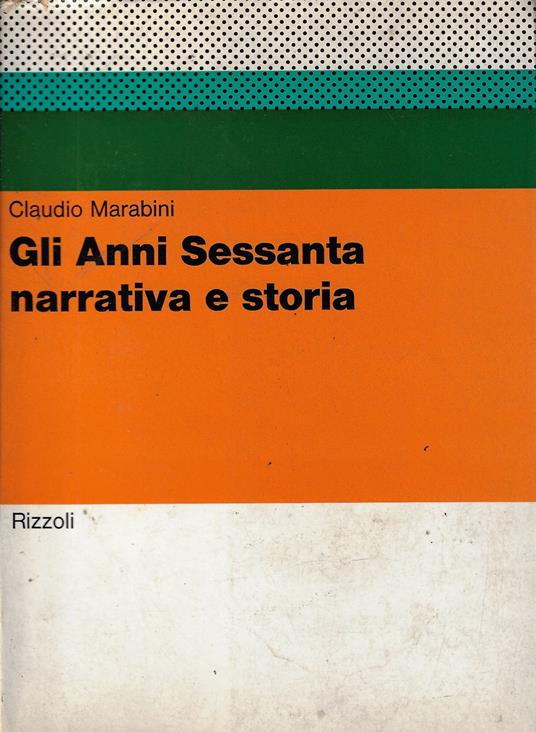 Gli anni sessanta, narrativa e storia - Claudio Marabini - copertina