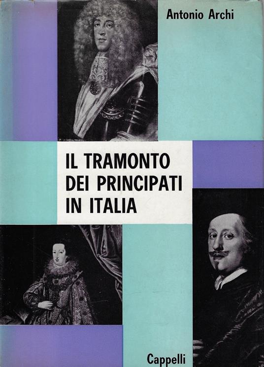 Il tramonto dei principati in Italia - Antonio Archi - copertina