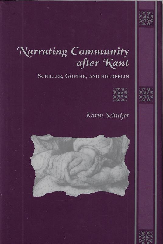Narrating Community After Kant: Schiller, Goethe, and Holderlin - copertina