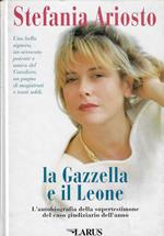 La gazzella e il leone : l'autobiografia della supertestimone del caso giudiziario dell'anno