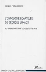 L' ontologie écartelée de Georges Lukács: Humble remontrance à un grand marxiste