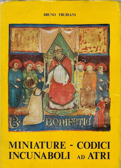 Miniature, codici, incunaboli ad Atri - Bruno Trubiani - copertina